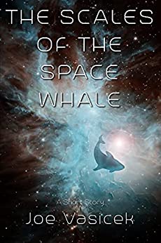 The Scales of the Space Whale: A Short Story (Short Story Singles)