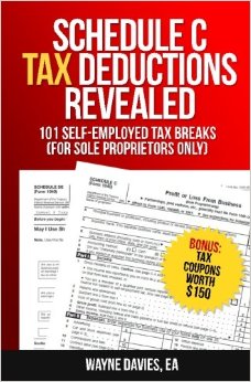 Schedule C Tax Deductions Revealed: The Plain English Guide to 101 Self-Employed Tax Breaks (Small Business Tax Tips) (Volume 2)