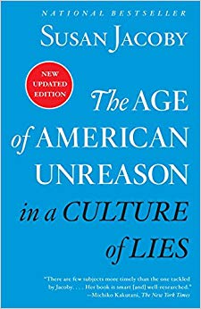 The Age of American Unreason in a Culture of Lies
