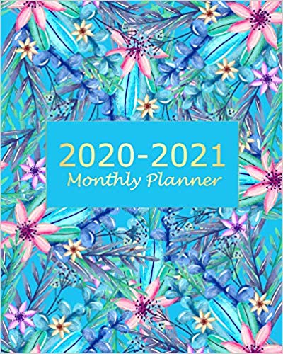 2020-2021 Monthly Planner: Blue Floral 2 Year Monthly Planner Calendar Schedule Organizer January 2020 to December 2021 (24 Months) With Holidays and inspirational Quotes