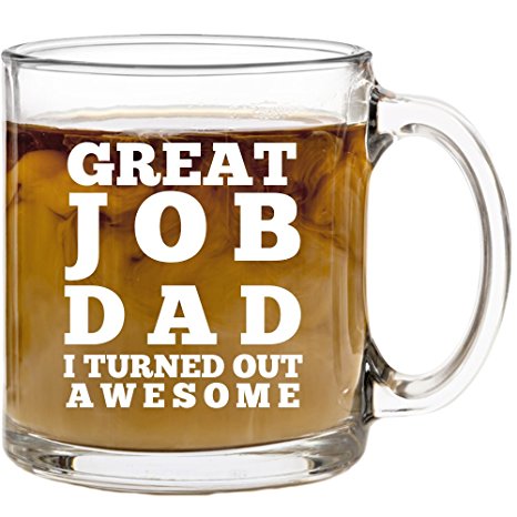 Great Job Dad I Turned Out Awesome Coffee Mug - Cute, Funny Gifts for Fathers Day, Birthday or Christmas from Son, Daughter or Wife - Best Fun Present Ideas for Him Daddy from Kids - 13 oz Glass Mugs