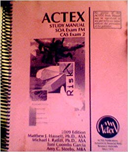 ACTEX Studey Manual SOA Exam FM, CAS Exam 2, 2009 Edition