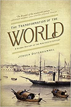 The Transformation of the World: A Global History of the Nineteenth Century (America in the World, 15)