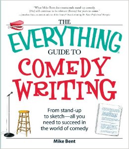 The Everything Guide to Comedy Writing: From stand-up to sketch - all you need to succeed in the world of comedy