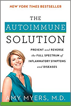 The Autoimmune Solution: Prevent and Reverse the Full Spectrum of Inflammatory Symptoms and Diseases