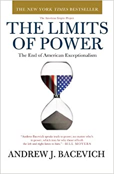 The Limits of Power: The End of American Exceptionalism (American Empire Project)