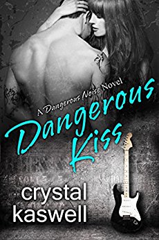 Dangerous Kiss: A Rock Star Romance (Dangerous Noise Book 1)