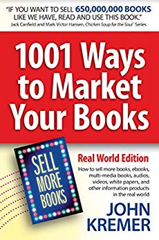 1001 Ways to Market Your Books, Real World Edition: Authors: How to sell more books, ebooks, multi-media books, audios, videos, white papers, and other information products in the real world