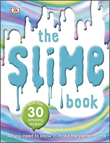 The Slime Book: All You Need to Know to Make the Perfect Slime