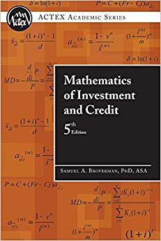 Mathematics of Investment and Credit, 5th Edition (ACTEX Academic Series)