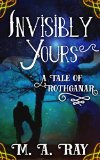 Invisibly Yours A Tale of Rothganar