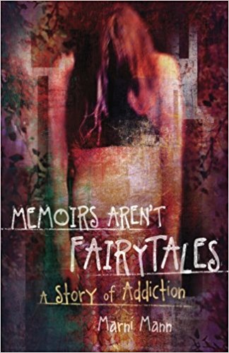 Memoirs Aren't Fairytales: A Story of Addiction (Memoir Series)