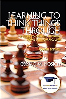Learning to Think Things Through: A Guide to Critical Thinking Across the Curriculum (4th Edition)