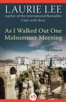 As I Walked Out One Midsummer Morning: A Memoir (The Autobiographical Trilogy Book 2)