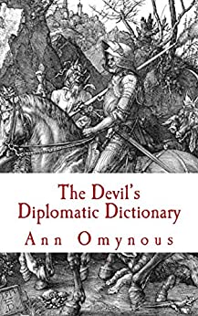 The Devil's Diplomatic Dictionary: How to Summon Demons for Fun and Profit (Lit & Wit: Witerature! Satire, Poems, and Short Stories to bring out the Lighter Side of Life Book 1)