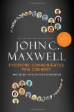 Everyone Communicates Few Connect What the Most Effective People Do Differently