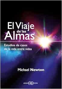 El viaje de las almas: Estudios de casos de la vida entre vidas