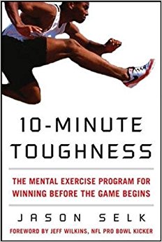 10-Minute Toughness: The Mental Training Program for Winning Before the Game Begins