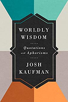 Worldly Wisdom: Collected Quotations and Aphorisms