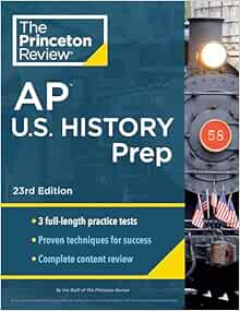 Princeton Review AP U.S. History Prep, 23rd Edition: 3 Practice Tests   Complete Content Review   Strategies & Techniques (2024) (College Test Preparation)