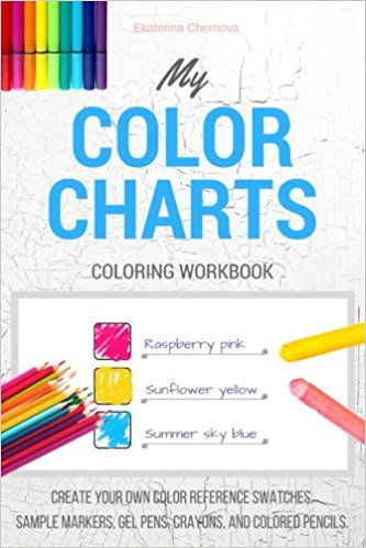 My Color Charts: Create Your Own Color Reference Swatches. Sample Markers, Gel Pens, Crayons, And Colored Pencils - Coloring Workbook
