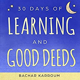 30 days of learning and good deeds: (Ramadan books for kids) (Islamic books for kids)