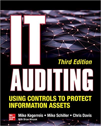 IT Auditing Using Controls to Protect Information Assets, Third Edition