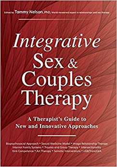 Integrative Sex & Couples Therapy: A Therapist's Guide to New and Innovative Approaches