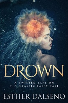 Drown: A Twisted Take on the Classic Fairy Tale