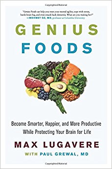 Genius Foods: Become Smarter, Happier, and More Productive While Protecting Your Brain for Life