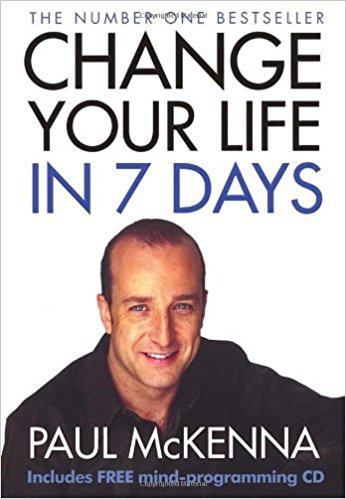 Change Your Life in Seven Days by Paul McKenna (2004-01-19)