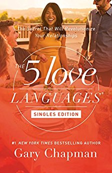 The 5 Love Languages Singles Edition: The Secret That Will Revolutionize Your Relationships
