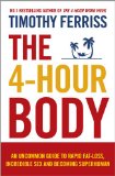 The 4-Hour Body An uncommon guide to rapid fat-loss incredible sex and becoming superhuman