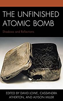 The Unfinished Atomic Bomb: Shadows and Reflections (New Studies in Modern Japan) (English Edition)