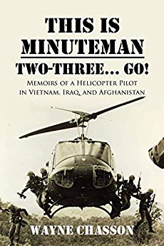 This is Minuteman: Two-Three… Go!: Memoirs of a Helicopter Pilot in Vietnam, Iraq, and Afghanistan