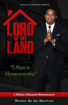 Lord of My Land: 5 Steps to Homeownership