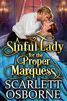 A Sinful Lady for the Proper Marquess: A Steamy Historical Regency Romance Novel