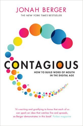 Contagious: How to Build Word of Mouth in the Digital Age