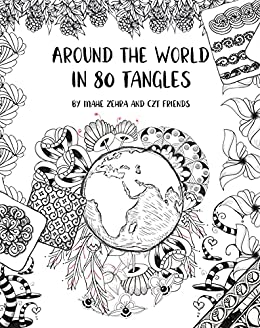 Around the World in 80 Tangles: Step-outs for 80 Tangles from Certified Zentangle Teachers from 30 Countries!