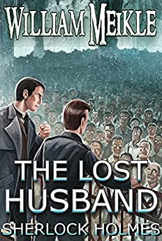 The Lost Husband: A Weird Sherlock Holmes Adventure (The London Terrors)