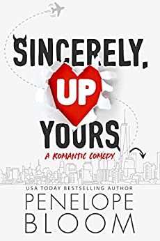 Sincerely, Up Yours: A Grumpy Boss Romantic Comedy