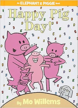 Happy Pig Day! (An Elephant and Piggie Book) (An Elephant and Piggie Book, 15)