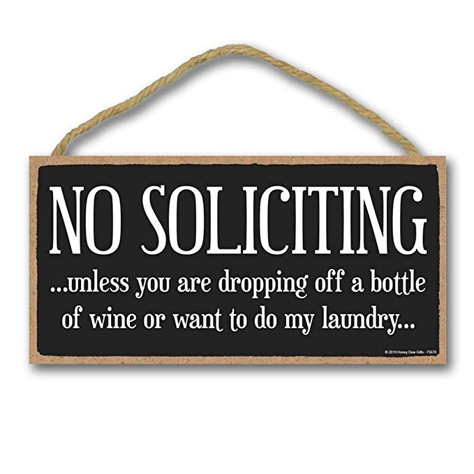 Honey Dew Gifts Funny Decor, No Soliciting Unless You are Dropping Off a Bottle of Wine or Want to do My Laundry 5 inch by 10 inch Hanging Wood Sign, No Soliciting Sign for House