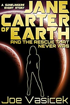 Jane Carter of Earth and the Rescue that Never Was: A Gunslingers Short Story (Gunslinger Trilogy)