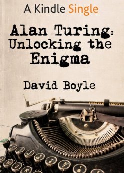 Alan Turing: Unlocking the Enigma (Kindle Single)