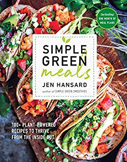 Simple Green Meals: 100  Plant-Powered Recipes to Thrive from the Inside Out: A Cookbook