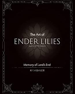 The Art of ENDER LILIES Quietus of the Knights (Japanese Edition)