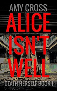 Alice Isn't Well (Death Herself Book 1)