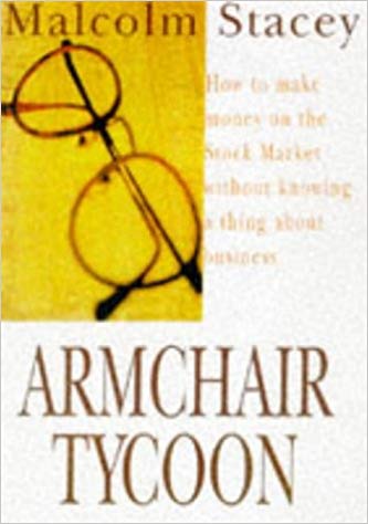 Armchair Tycoon: How to Make Money on the Stock Market without Knowing a Thing About Business