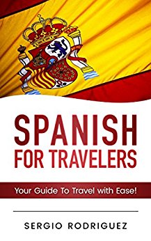 Spanish: For Travelers: Your Guide To Travel with Ease